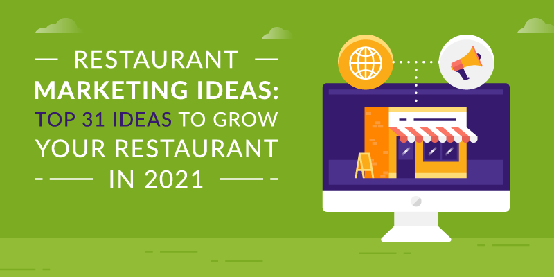 Restaurant Marketing Ideas: Top 31 Ideas to Grow your Restaurant in 2021